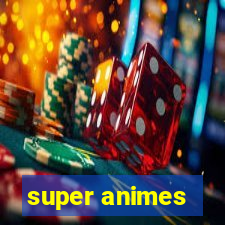 super animes